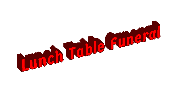 Lunch Table Funeral